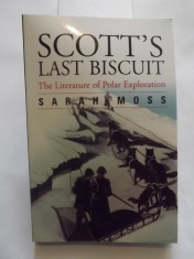 SCOTT&amp;#039;S LAST BISCUIT - THE LITERATURE OF POLAR EXPLORATION - SARAH MOSS foto