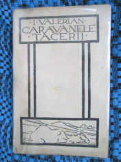 I. VALERIAN - CARAVANELE TACERII (Tipografia CONVORBIRI LITERARE, DEBUT - 1923) foto