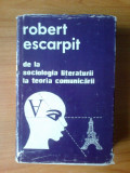 G1 Robert Escarpit - De la sociologia literaturii la teoria comunicarii, 1980, Alta editura