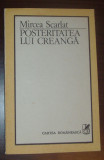 MIRCEA SCARLAT - POSTERITATEA LUI CREANGA (PREFATA DE NICOLAE MANOLESCU) [1990]