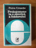 S3 Prolegomene la o estetica a folclorului - Petru Ursache, 1980, Alta editura
