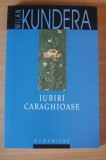 Iubiri caraghioase - Milan Kundera, Humanitas