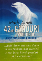 42 DE GANDURI PROFUNDE DESPRE VIATA, UNIVERS SI TOT RESTUL - Mark Vernon foto