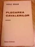 Vasile Baran - Plecarea cavalerilor, 1986, Alta editura