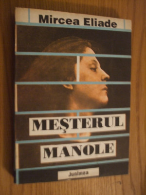 MIRCEA ELIADE - MESTERUL MANOLE - Studii de Etnologie si Mitologie - 1992, 334p. foto