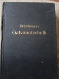 Pfanhauser Galvanotechnik 1928 Berlin galvanizare carte tehnica in limba germana, Alta editura