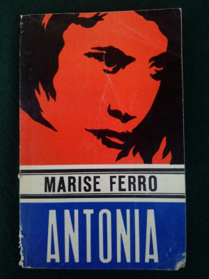 Marise Ferro - Antonia Editura Junimea - 1973 foto