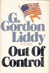 OUT OF CONTROL de G. GORDON LIDDY (IN LIMBA ENGLEZA) foto
