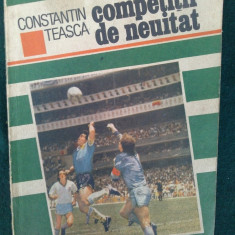 Competitii de neuitat - Constantin Teasca Ed. Sport - turism 1989