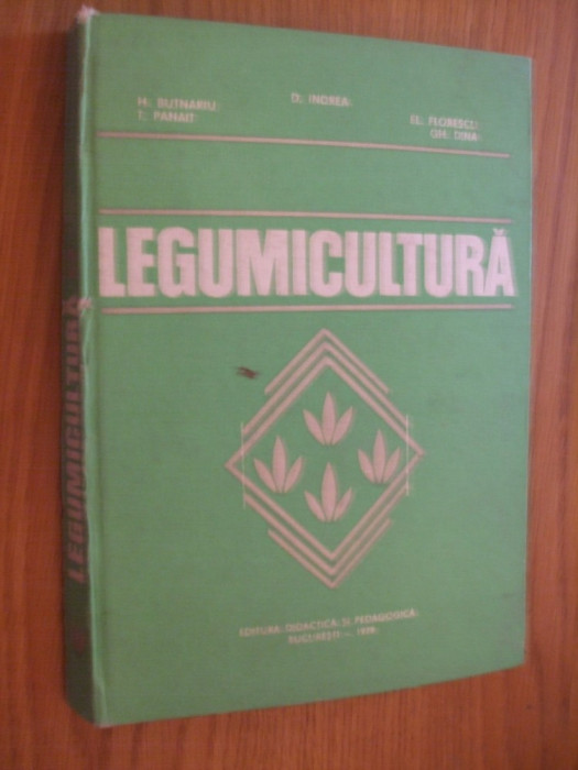 LEGUMICULTURA - H. Butnaru, T. Panait, D. Indrea - 1979, 349 p.