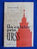 SCARLAT CALLIMACHI - UN CALATOR PRIN U.R.S.S.- PRIMA EDITIE - 1960 - CU AUTOGRAFUL SI DEDICATIA AUTORULUI, Alta editura