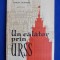 SCARLAT CALLIMACHI - UN CALATOR PRIN U.R.S.S.- PRIMA EDITIE - 1960 - CU AUTOGRAFUL SI DEDICATIA AUTORULUI