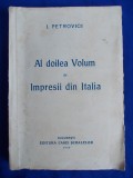ION PETROVICI - AL DOILEA VOLUM DE IMPRESII DIN ITALIA - ED. 1-A , 1938 *, Alta editura