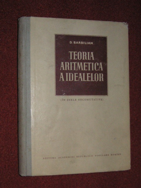 TEORIA ARITMETICA A IDEALELOR - D.BARBILIAN