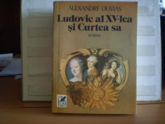 ALEXANDRE DUMAS - LUDOVIC AL XV-LEA SI CURTEA SA - ED. CARTEA ROMANEASCA foto