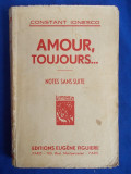 CONSTANT IONESCO - AMOUR,TOUJOURS...[ NOTES SANS SUITE ] - PRIMA EDITIE - PARIS - 1936