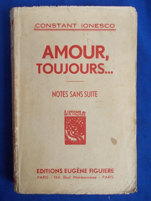 CONSTANT IONESCO - AMOUR,TOUJOURS... ( ROMAN ) , ED. 1-A , PARIS , 1936 *