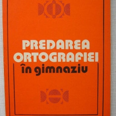 d5 Melente Nica, Silvius Cureteanu - Predarea Ortografiei in Gimnaziu