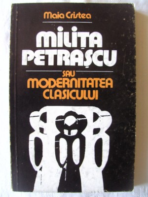 &amp;quot;MILITA PETRASCU SAU MODERNITATEA CLASICULUI&amp;quot;, Maia Cristea,1982 foto