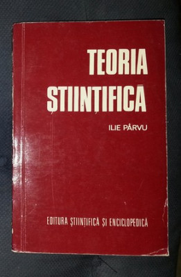 Ilie Parvu TEORIA STIINTIFICA Ed. Stiintifica si Enciclopedica 1981 foto