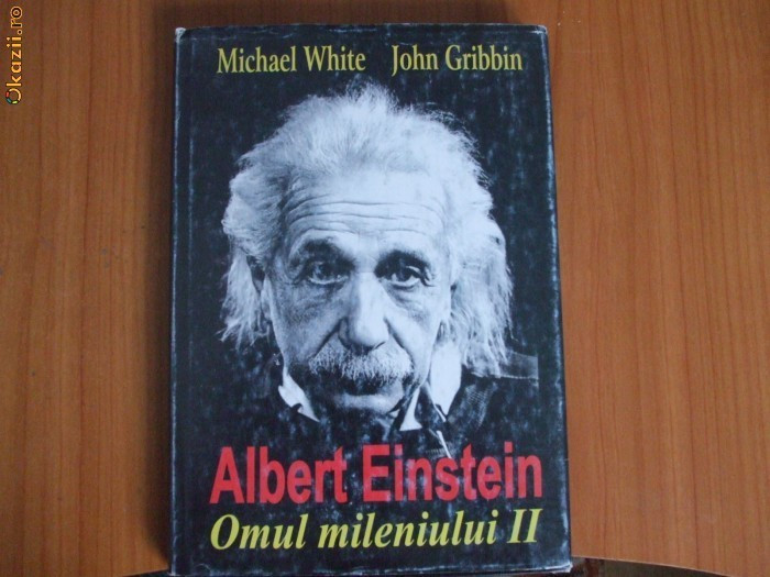 d5 Albert Einstein. Omul mileniului II - Michael White , John Gribbin