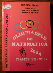 Carte - Mircea Fianu, Sena Azis, Cristian Mangra, Marian Tetiva - Olimpiadele de matematica - 2004 - clasele VII-VIII foto