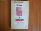 D8 Roy Medvedev - Despre Stalin si stalinism, Humanitas