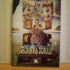 Geometria Dorului - Dima Zainea -Editura EX PONTO - 2004 - cu dedicatie si semnatura autorului