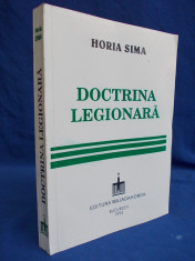 HORIA SIMA - DOCTRINA LEGIONARA [ EDITIA 2-A ] - BUCURESTI - 1995 * foto