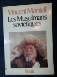 Vincent Monteil LES MUSULMANS SOVIETIQUES Ed. Seuil 1982