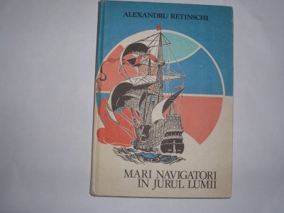 MARI NAVIGATORI IN JURUL LUMII ALEXANDRU RETINSCHI,rf3/2,rf7/4 foto