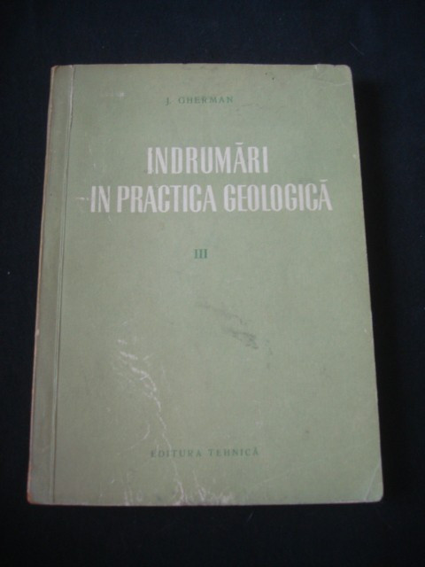 J. GHERMAN - INDRUMARI IN PRACTICA GEOLOGICA III {1957}