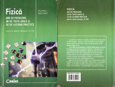 FIZICA - 600 DE PROBLEME, 38 DE TESTE GRILA SI 35 DE LUCRARI PRACTICE PT CLASELE VI-VIII de DUMITRU BACRAU foto