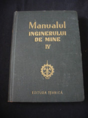 MANUALUL INGINERULUI DE MINE volumul 4 (1955, editie cartonata) foto