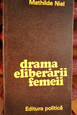 DRAMA ELIBERARII FEMEII -MATHILDE NIEL (prefata si traducere de Ecaterina Oproiu) foto