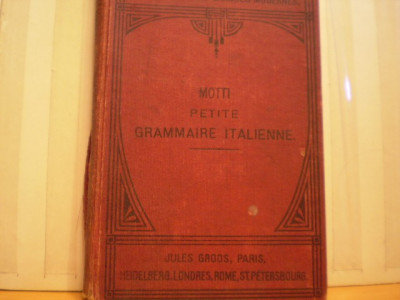 PIETRO MOTTI - PETITE GRAMMAIRE ITALIENNE - EDITOR JULES GROOS - PARIS 1907 foto
