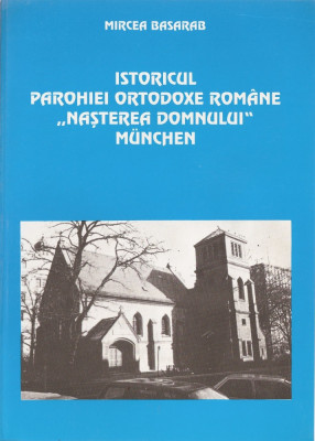 PR. M. BASARAB - ISTORICUL PAROHIEI ORTODOXE ROMANE &amp;quot;NASTEREA DOMNULUI&amp;quot; MUNCHEN foto