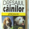 DRESAJUL CAINILOR - Ghid practic, Paul Megnin /K. Reyfus /T. Zell. Absolut noua