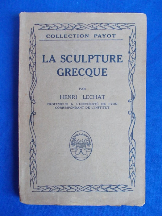 HENRI LECHAT - LA SCULPTURE GRECQUE [ SCULPTURA GREACA ] - PARIS - 1927