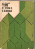 (C4184) TESTE DE CHIMIE ORGANICA DE DORA PARVULESCU, EDITURA TEHNICA, 1977