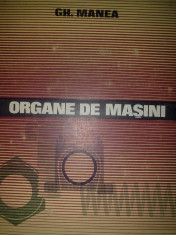 Gh. Manea - Organe de masini foto