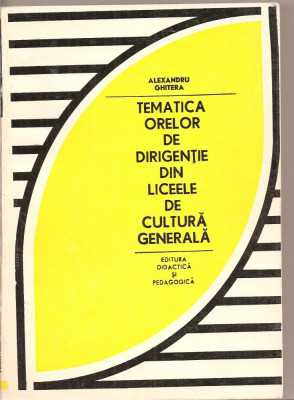 (C4171) TEMATICA ORELOR DE DIRIGENTIE DIN LICEELE DE CULTURA GENERALA DE ALEXANDRU GHITERA, EDP, 1971 foto