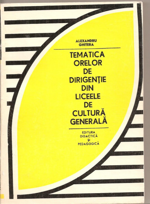 (C4171) TEMATICA ORELOR DE DIRIGENTIE DIN LICEELE DE CULTURA GENERALA DE ALEXANDRU GHITERA, EDP, 1971