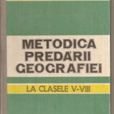 (C4176) METODICA PREDARII GEOGRAFIEI LA CLASELE V-VIII DE ONORIU DANET, MARIA ENACHE SI ECATERINA OLANESCU, EDP, 1984