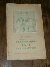 ION ISTRATI - Stravechiul IASI intinereste! [1952] foto