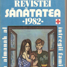 (C4159) ALMANAHUL REVISTEI SANATATEA , 1982, UN ALMANAH AL INTREGII FAMILII