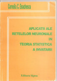 (C4163) APLICATII ALE RETELELOR NEURONALE IN TEORIA STATISTICA A INVATARII DE CORNELIA C. ENACHESCU, EDITURA SIGMA, 1999