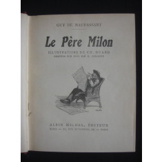 GUY DE MAUPASSANT - LE PERE MILON {illustrations de CH. HUARD, gravure sur bois par G. LEMOINE, editie princeps, 1904}