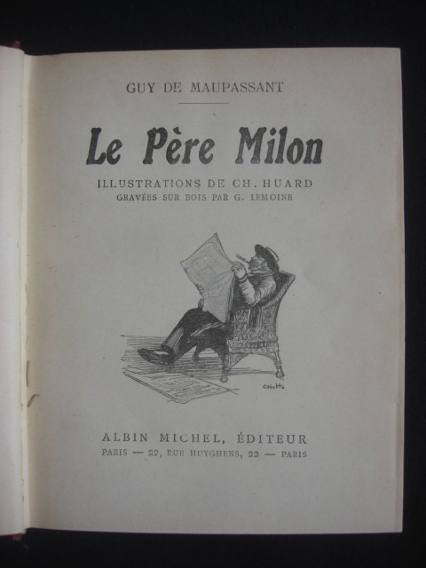 GUY DE MAUPASSANT - LE PERE MILON {illustrations de CH. HUARD, gravure sur bois par G. LEMOINE, editie princeps, 1904}