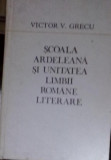 H1 Scoala ardeleana si unitatea limbii romane literare-V. Grecu, 1973
